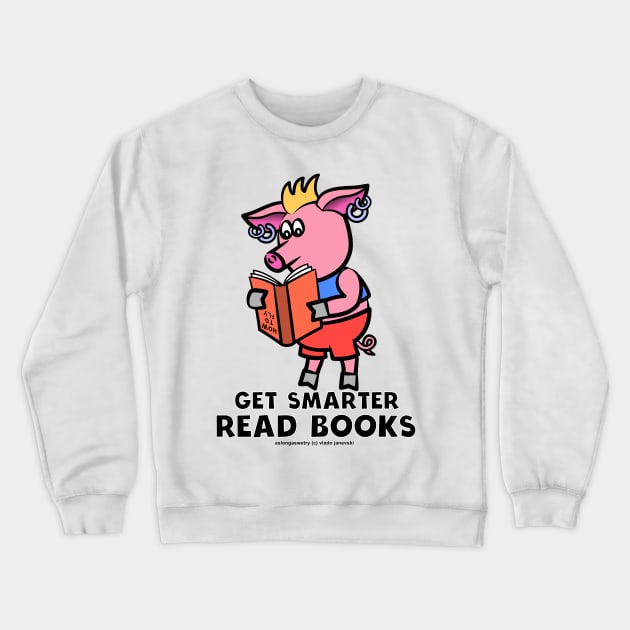 Get Smarter Read Books Crewneck Sweatshirt by aslongaswetry